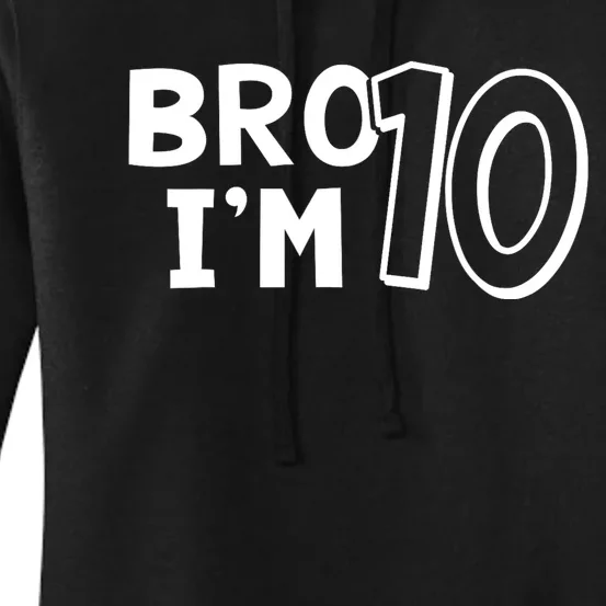 10th Birthday Boy Bro I’m 10 Year Old Ten Tenth Party Women's Pullover Hoodie