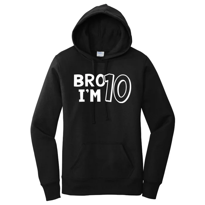 10th Birthday Boy Bro I’m 10 Year Old Ten Tenth Party Women's Pullover Hoodie