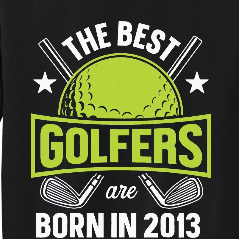 10th Birthday Best Golfers Tees Born In 2013 By Par Golfing Tall Sweatshirt