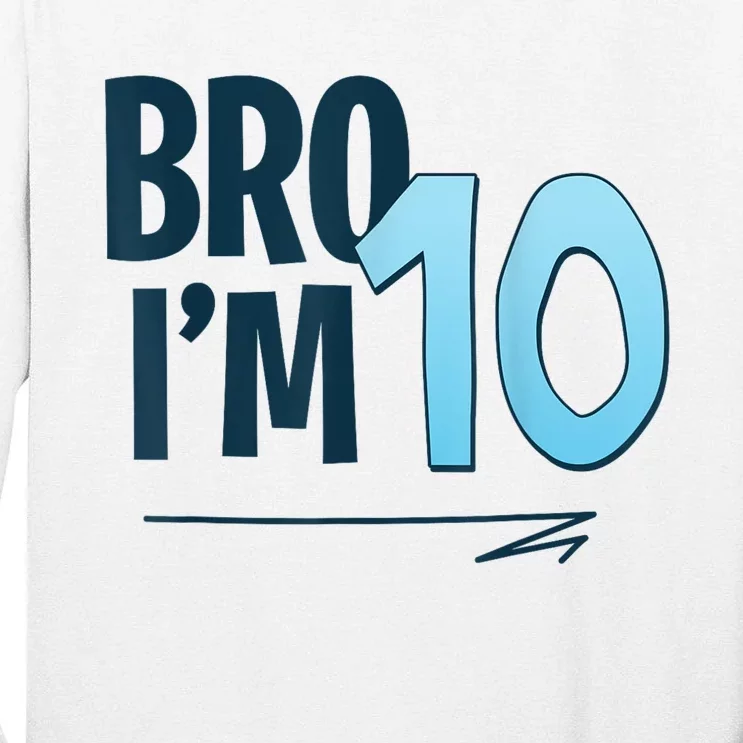 10th Birthday Boy Bro I’M 10 Year Old Ten Tall Long Sleeve T-Shirt