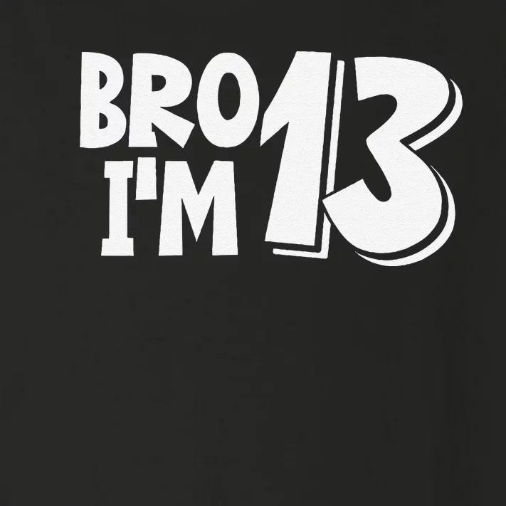 13th Birthday Bro I’m 13 Year Old Thirteen Thirteen Toddler Long Sleeve Shirt