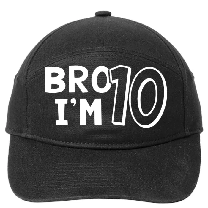 10th Birthday Bro I’m 10 Year Old Ten Tenth Party 7-Panel Snapback Hat