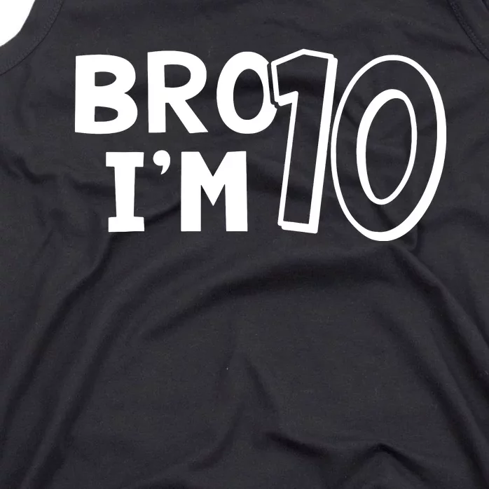 10th Birthday Bro I’m 10 Year Old Ten Tenth Party Tank Top