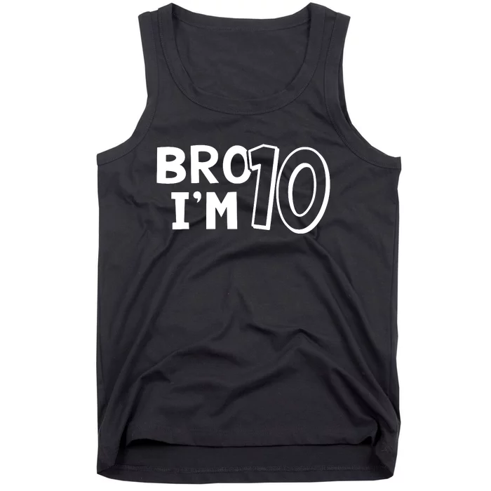 10th Birthday Bro I’m 10 Year Old Ten Tenth Party Tank Top