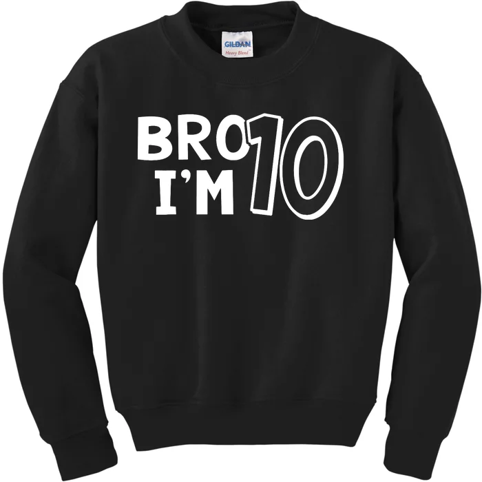 10th Birthday Bro I’m 10 Year Old Ten Tenth Party Kids Sweatshirt