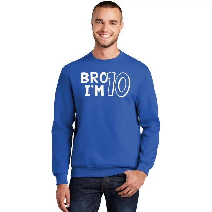 10th Birthday Bro I’m 10 Year Old Ten Tenth Party Sweatshirt