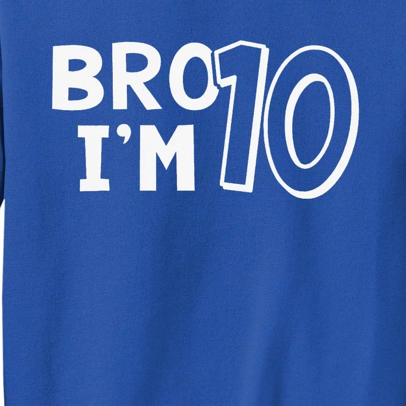 10th Birthday Bro I’m 10 Year Old Ten Tenth Party Sweatshirt