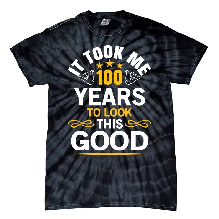 100th Birthday design Took Me 100 Years Old Birthday Tie-Dye T-Shirt