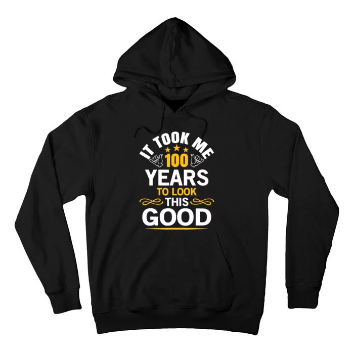 100th Birthday design Took Me 100 Years Old Birthday Tall Hoodie