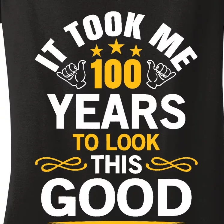 100th Birthday design Took Me 100 Years Old Birthday Women's V-Neck T-Shirt