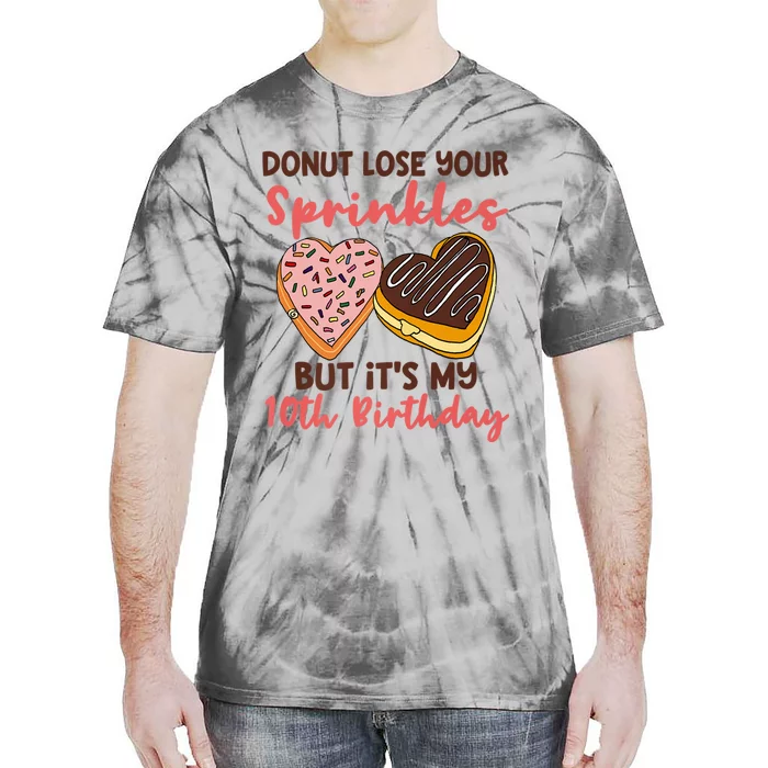 10th Birthday Donut Lose Your Sprinkles Funny Quote Tie-Dye T-Shirt