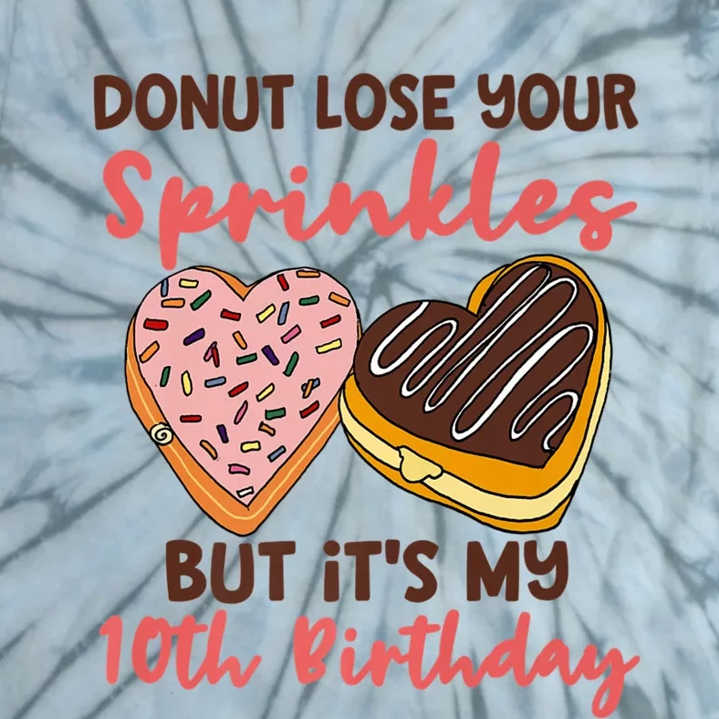 10th Birthday Donut Lose Your Sprinkles Funny Quote Tie-Dye T-Shirt