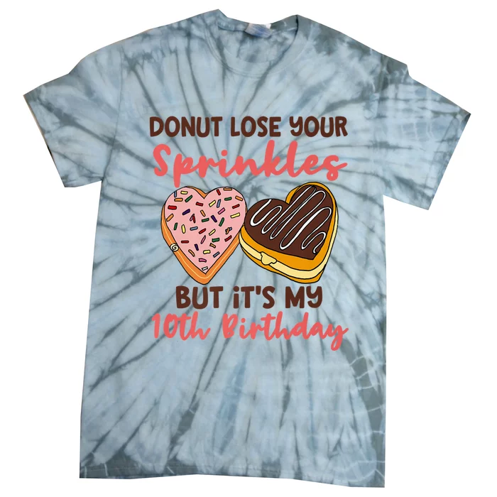 10th Birthday Donut Lose Your Sprinkles Funny Quote Tie-Dye T-Shirt