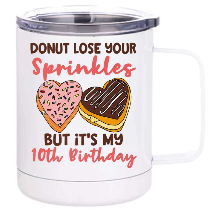 10th Birthday Donut Lose Your Sprinkles Funny Quote Front & Back 12oz Stainless Steel Tumbler Cup