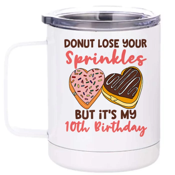 10th Birthday Donut Lose Your Sprinkles Funny Quote Front & Back 12oz Stainless Steel Tumbler Cup