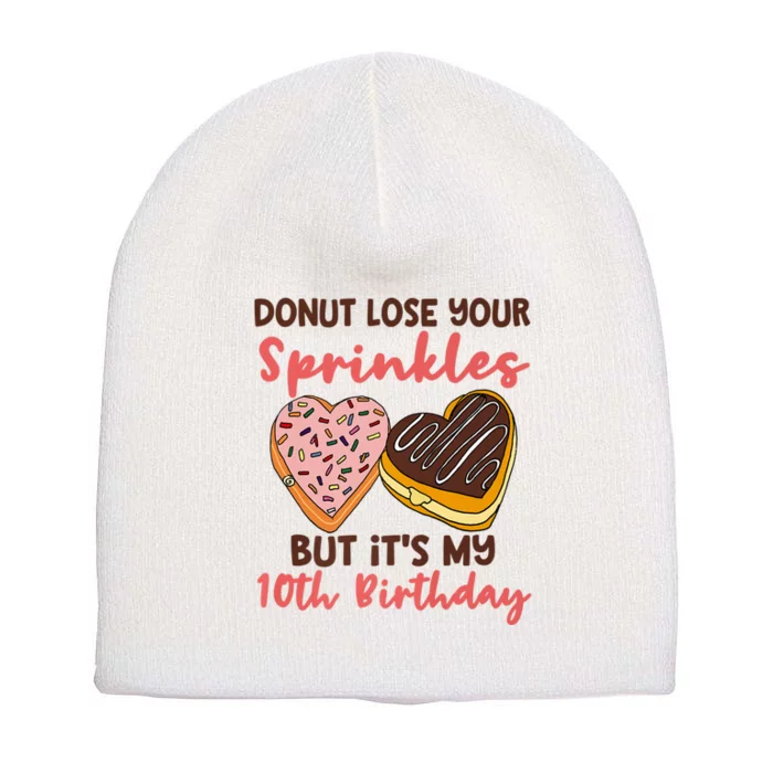 10th Birthday Donut Lose Your Sprinkles Funny Quote Short Acrylic Beanie