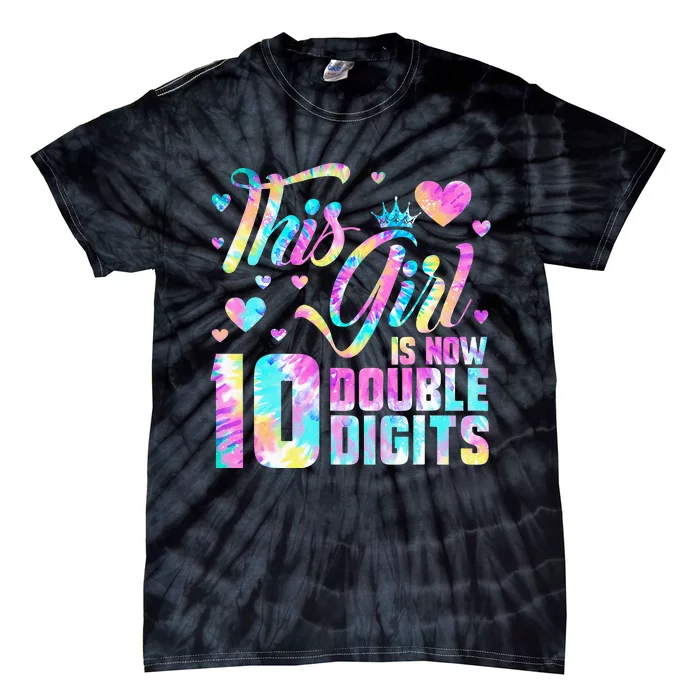 10th Birthday Gift This Girl Is Now 10 Double Digits Tie Dye Tie-Dye T-Shirt