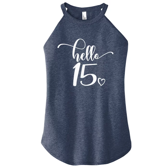 15th Birthday, Girl Wo, Hello 15, Cute 15 Years Old Women’s Perfect Tri Rocker Tank