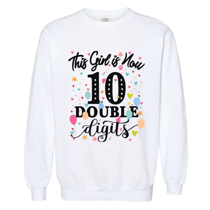 10th Birthday Gifts This Girl Is Now 10 Double Digits Garment-Dyed Sweatshirt