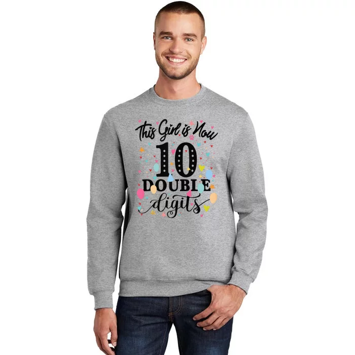 10th Birthday Gifts This Girl Is Now 10 Double Digits Tall Sweatshirt