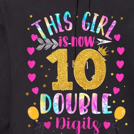 10th Birthday Gift This Girl Is Now 10 Double Digits Tie Dye Premium Hoodie