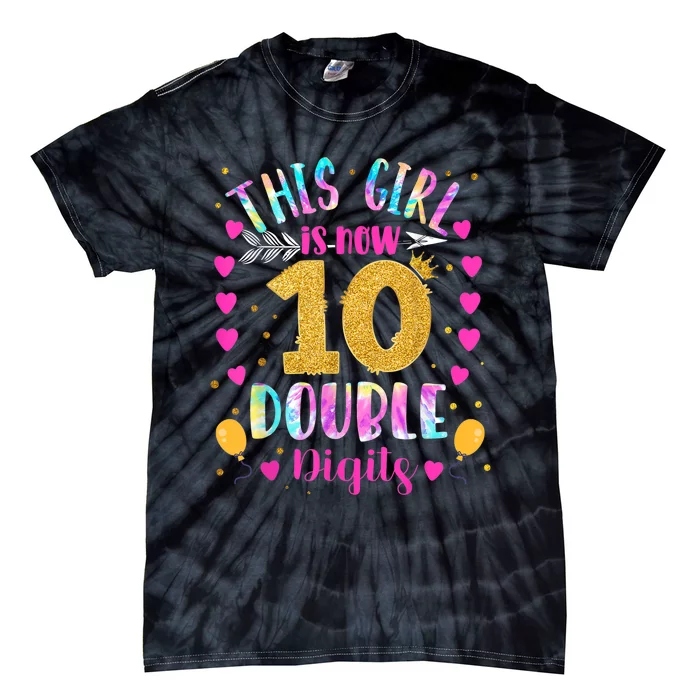 10th Birthday Gift This Girl Is Now 10 Double Digits Tie Dye Tie-Dye T-Shirt