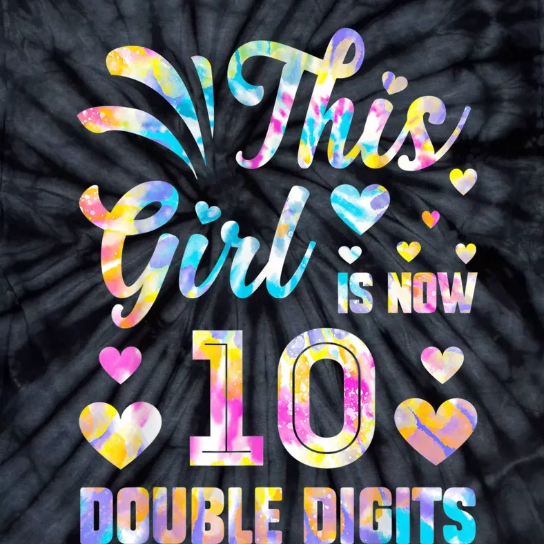 10th Birthday Gift This Girl Is Now 10 Double Digits Tie Dye Tie-Dye T-Shirt