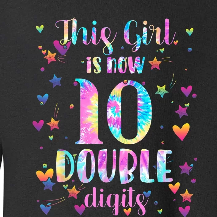 10th Birthday Gift This Girl Is Now 10 Double Digits Tie Dye Toddler Sweatshirt