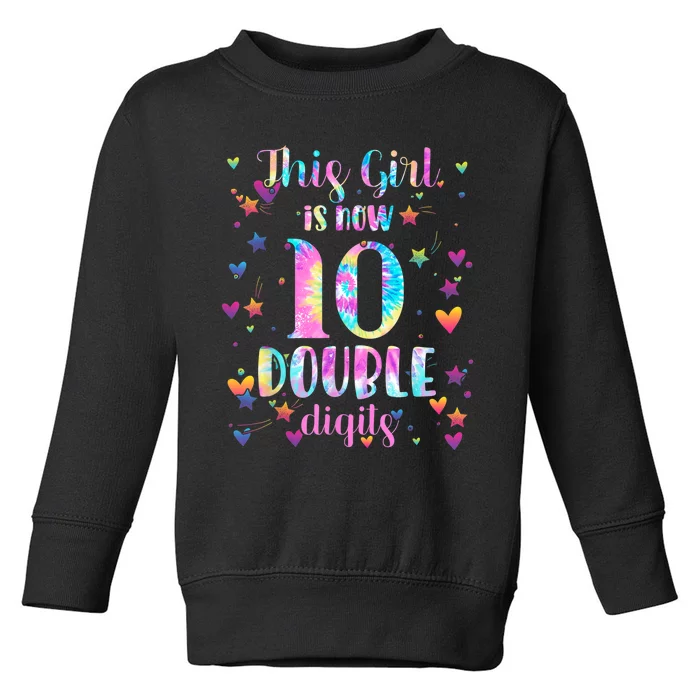 10th Birthday Gift This Girl Is Now 10 Double Digits Tie Dye Toddler Sweatshirt