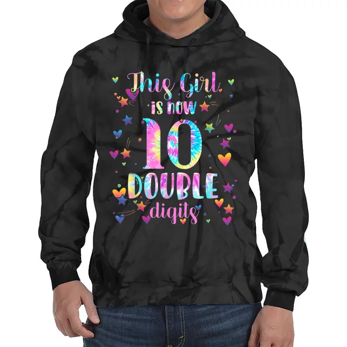 10th Birthday Gift This Girl Is Now 10 Double Digits Tie Dye Tie Dye Hoodie