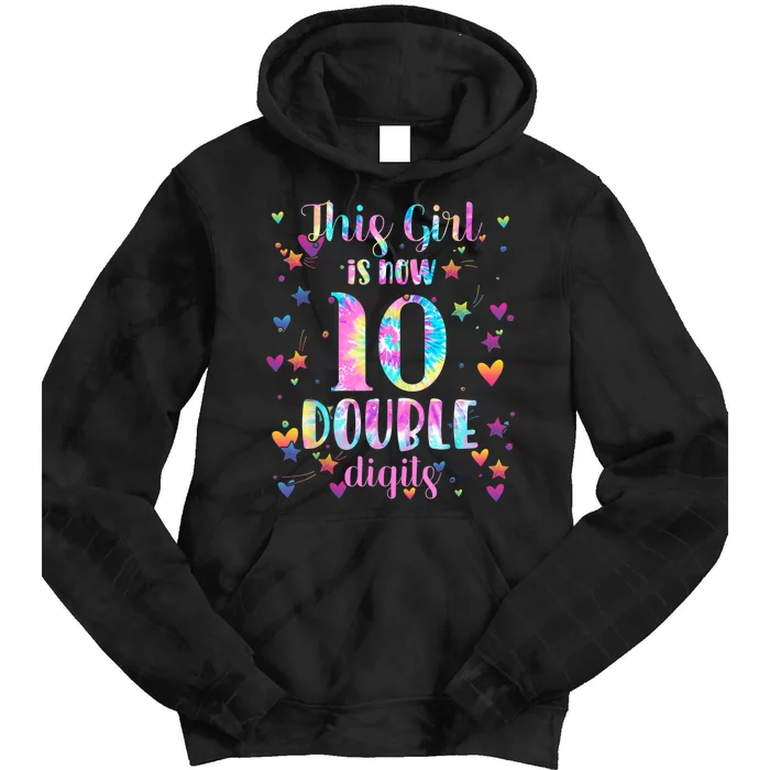 10th Birthday Gift This Girl Is Now 10 Double Digits Tie Dye Tie Dye Hoodie