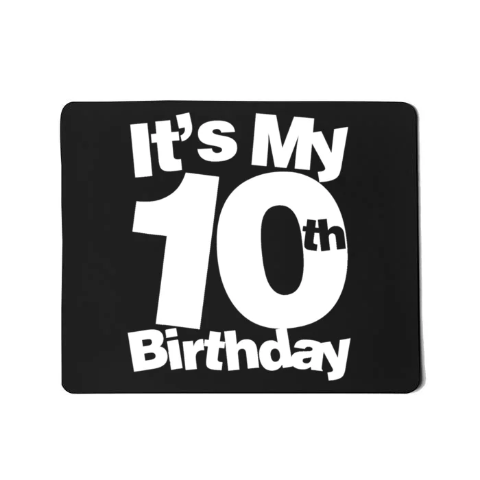 10th Birthday It's My 10th Birthday 10 Year Old Birthday TShirt Mousepad