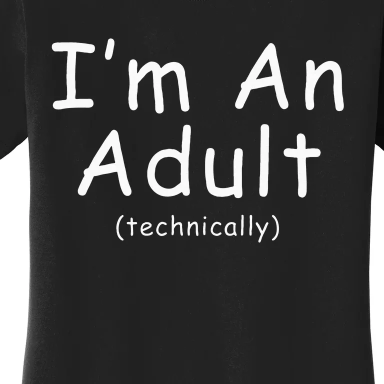 18th Birthday Im Adult Funny 18th Birthday Teen Birthday Women's T-Shirt