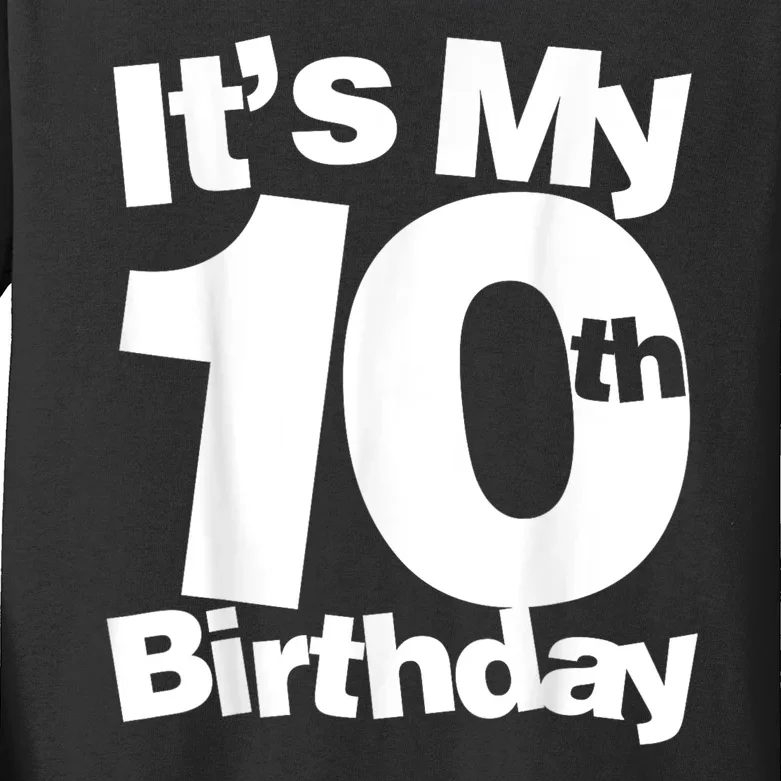 10th Birthday Its My 10th Birthday 10 Year Old Birthday Kids Long Sleeve Shirt