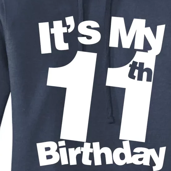 11th Birthday It's My 11th Birthday 11 Year Old Birthday Women's Pullover Hoodie