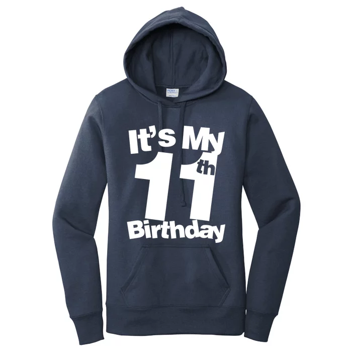 11th Birthday It's My 11th Birthday 11 Year Old Birthday Women's Pullover Hoodie