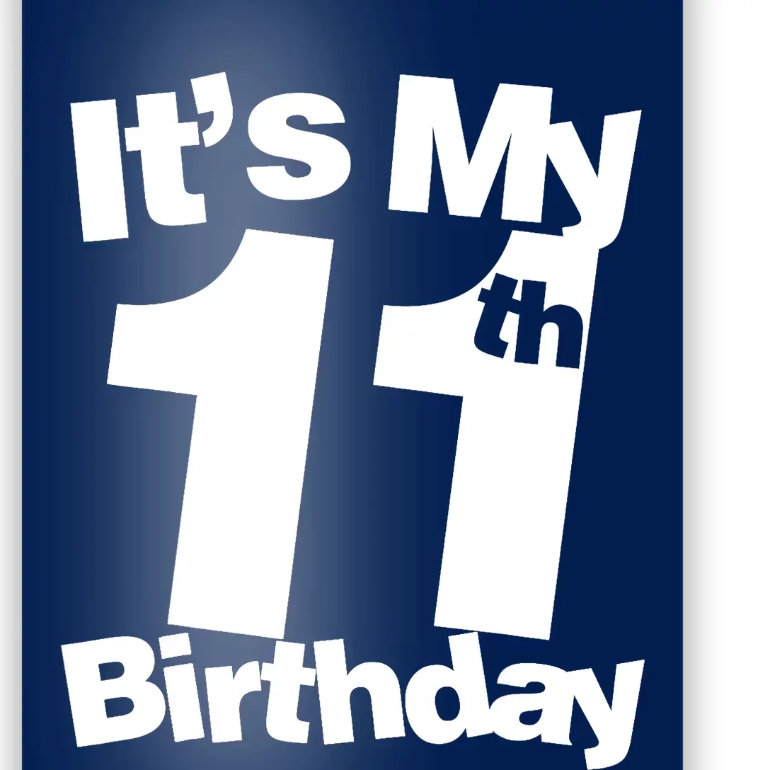 11th Birthday It's My 11th Birthday 11 Year Old Birthday Poster