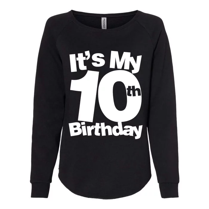 10th Birthday It's My 10th Birthday 10 Year Old Birthday Womens California Wash Sweatshirt