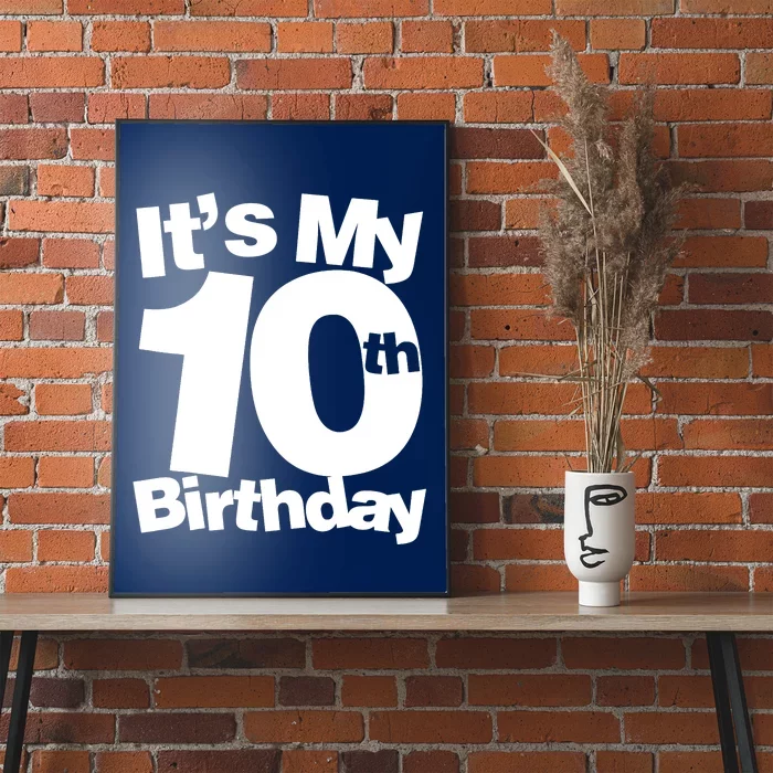 10th Birthday It's My 10th Birthday 10 Year Old Birthday Poster