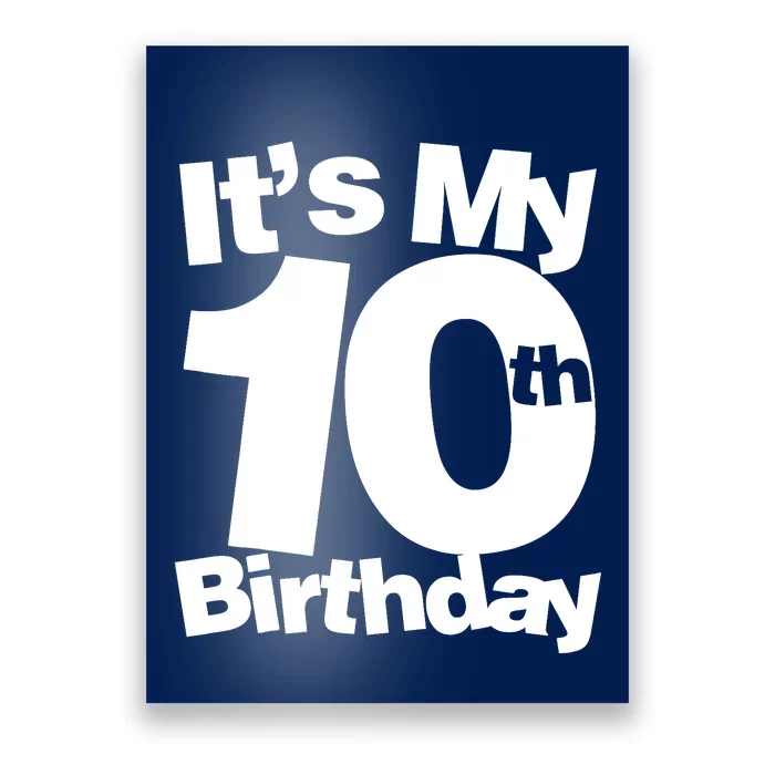 10th Birthday It's My 10th Birthday 10 Year Old Birthday Poster