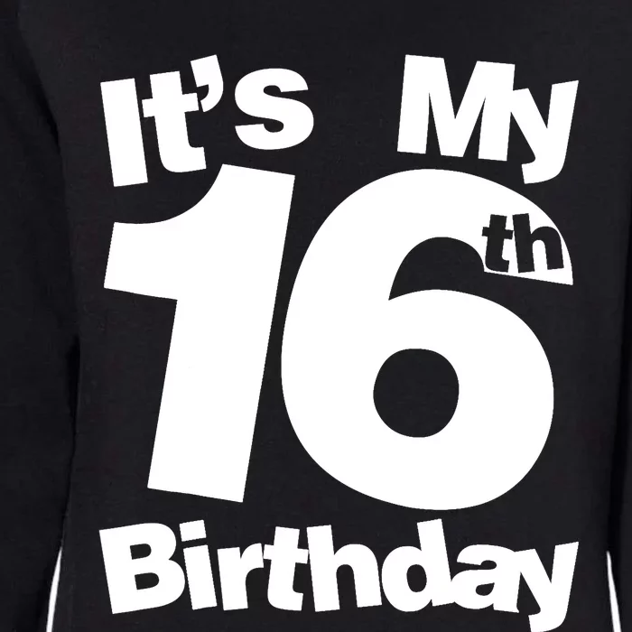 16th Birthday It's My 16th Birthday 16 Year Old Birthday Womens California Wash Sweatshirt