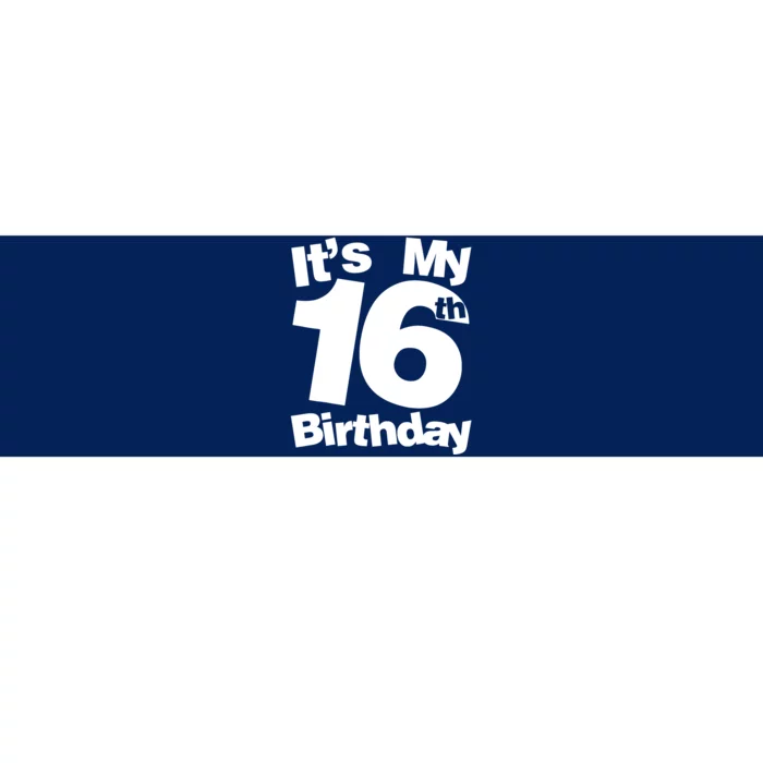 16th Birthday It's My 16th Birthday 16 Year Old Birthday Bumper Sticker