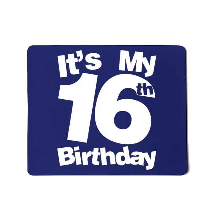 16th Birthday It's My 16th Birthday 16 Year Old Birthday Mousepad