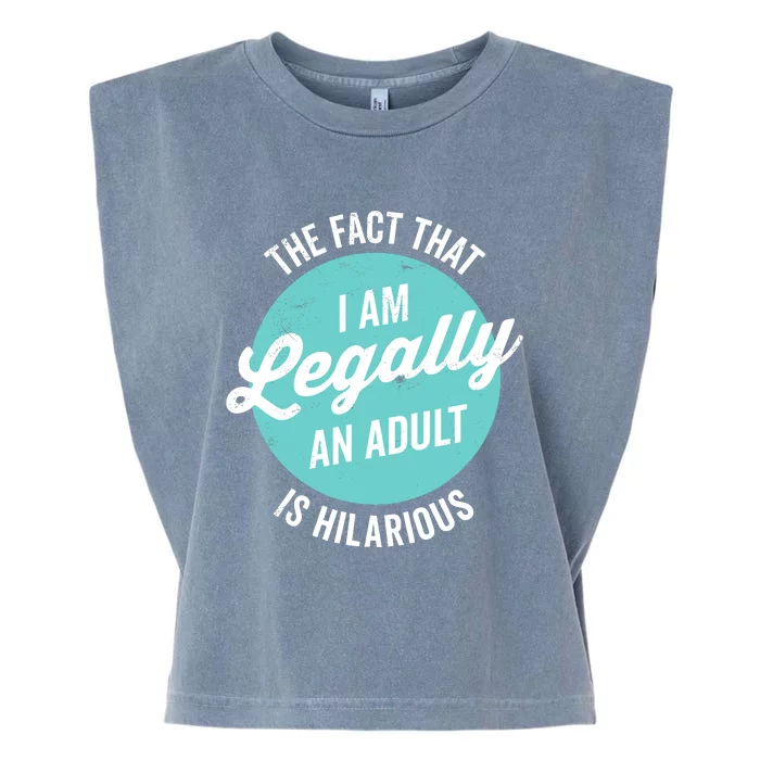 18th Birthday IM Legally An Adult Is Hilarious Funny Garment-Dyed Women's Muscle Tee