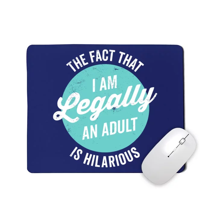 18th Birthday IM Legally An Adult Is Hilarious Funny Mousepad