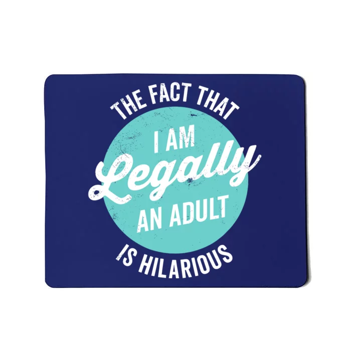 18th Birthday IM Legally An Adult Is Hilarious Funny Mousepad