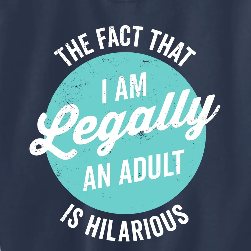 18th Birthday IM Legally An Adult Is Hilarious Funny Kids Sweatshirt