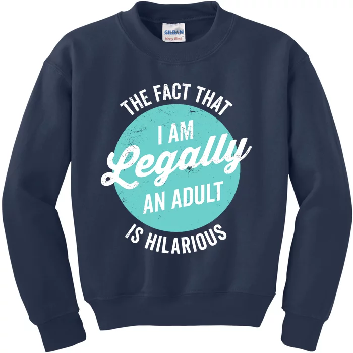 18th Birthday IM Legally An Adult Is Hilarious Funny Kids Sweatshirt