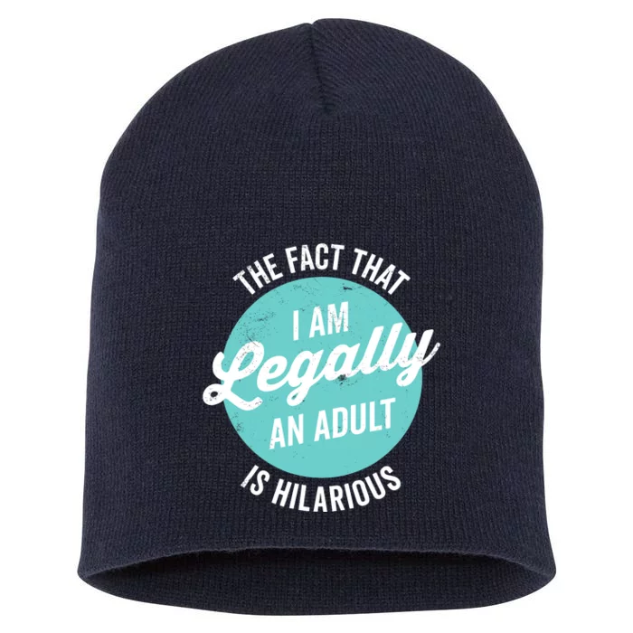 18th Birthday IM Legally An Adult Is Hilarious Funny Short Acrylic Beanie