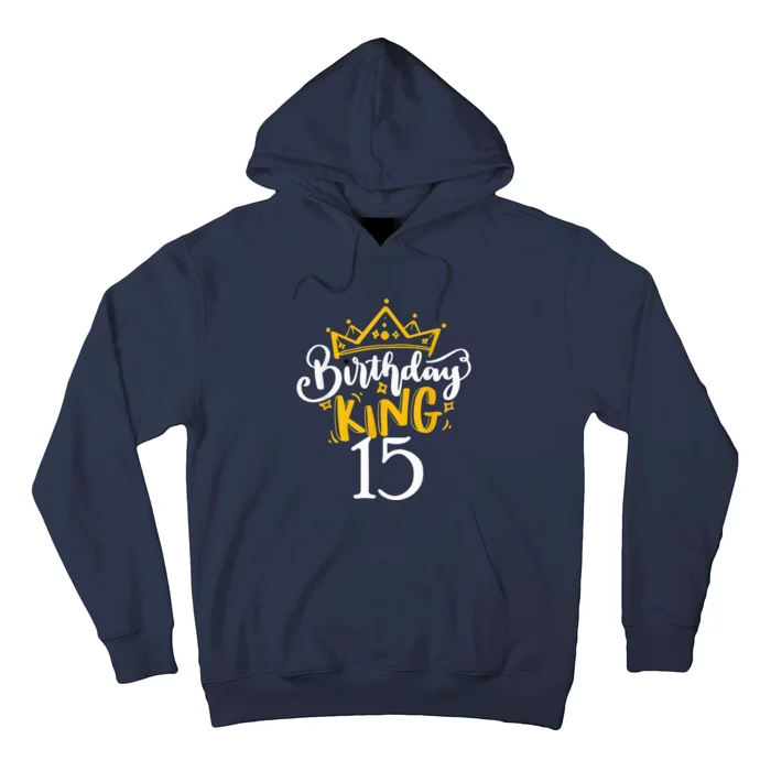 15th Birthday King 15 Years Old Party Ideas For Boy Hoodie